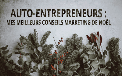 Auto-entrepreneurs : 5 idées pour votre stratégie marketing à Noël